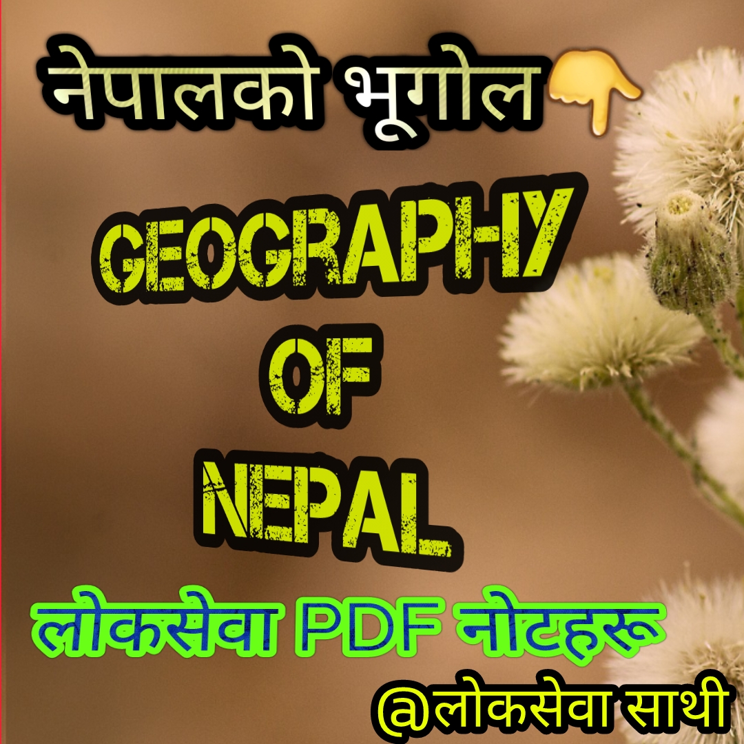 Geography of Nepal loksewa pdf Notes|Nepal ko Bhugol